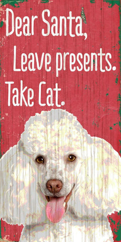 Pet Sign Wood Dear Santa Leave Presents Take Cat Poodle 5"x10" - Team Fan Cave
