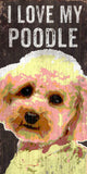 Pet Sign Wood I Love My Poodle 5"x10" - Special Order - Team Fan Cave