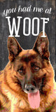 Pet Sign Wood You Had Me At Woof German Shepard 5"x10" - Team Fan Cave